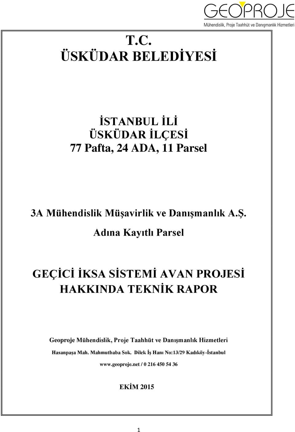 Adına Kayıtlı Parsel GEÇİCİ İKSA SİSTEMİ AVAN PROJESİ HAKKINDA TEKNİK RAPOR Geoproje