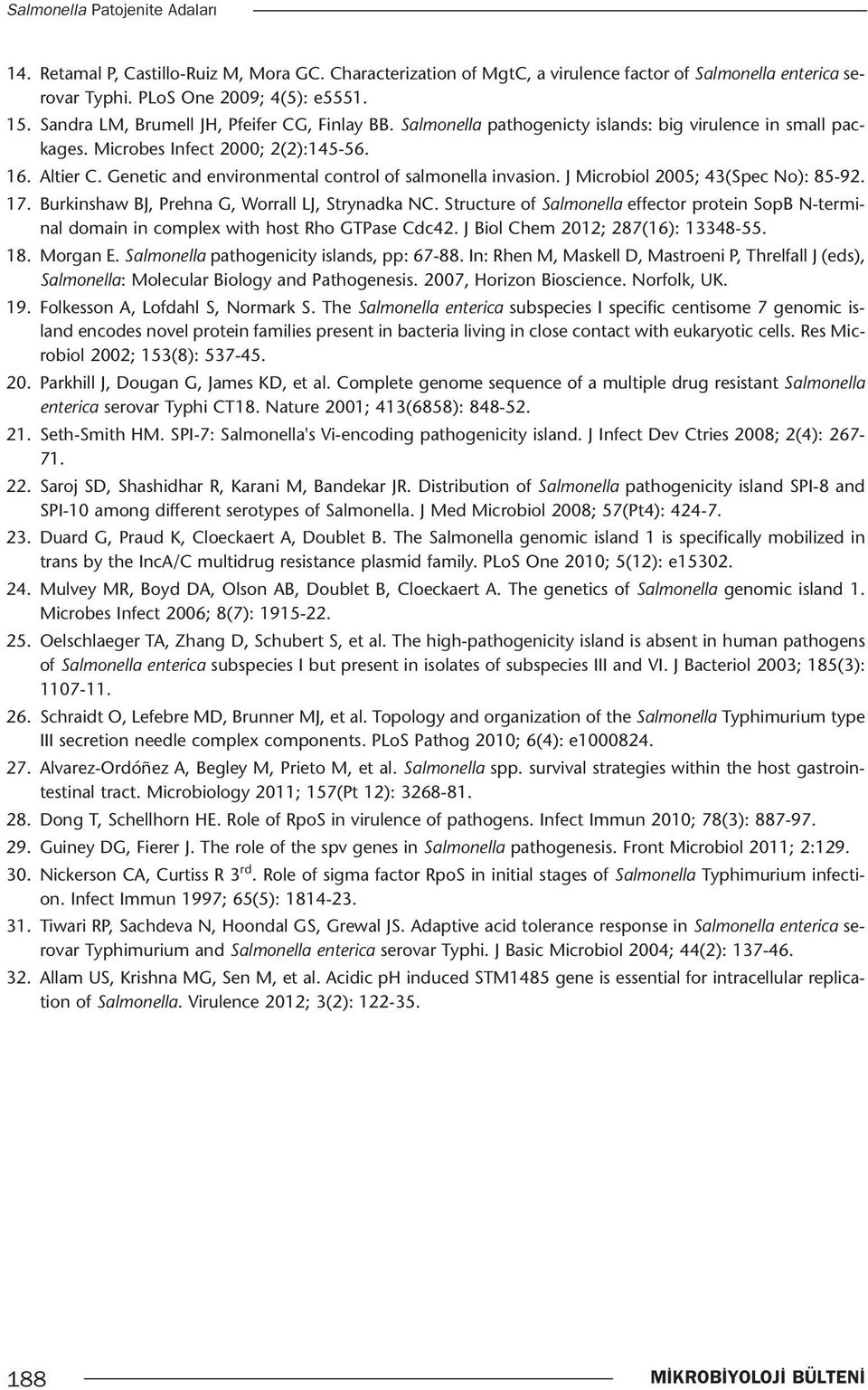 Genetic and environmental control of salmonella invasion. J Microbiol 2005; 43(Spec No): 85-92. 17. Burkinshaw BJ, Prehna G, Worrall LJ, Strynadka NC.