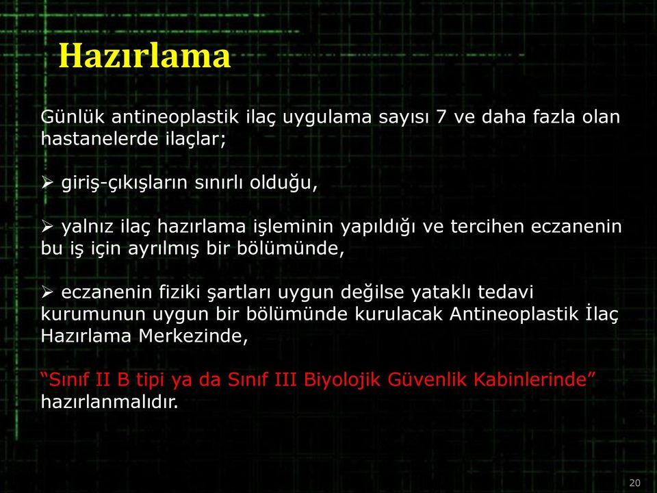 ayrılmış bir bölümünde, eczanenin fiziki şartları uygun değilse yataklı tedavi kurumunun uygun bir bölümünde