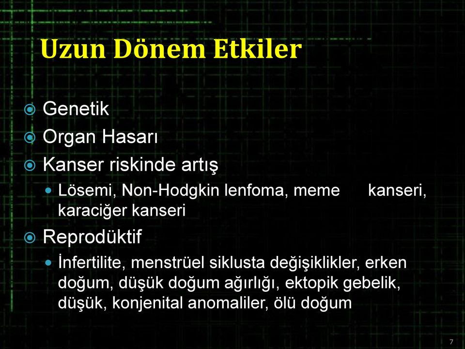 kanseri, İnfertilite, menstrüel siklusta değişiklikler, erken doğum,