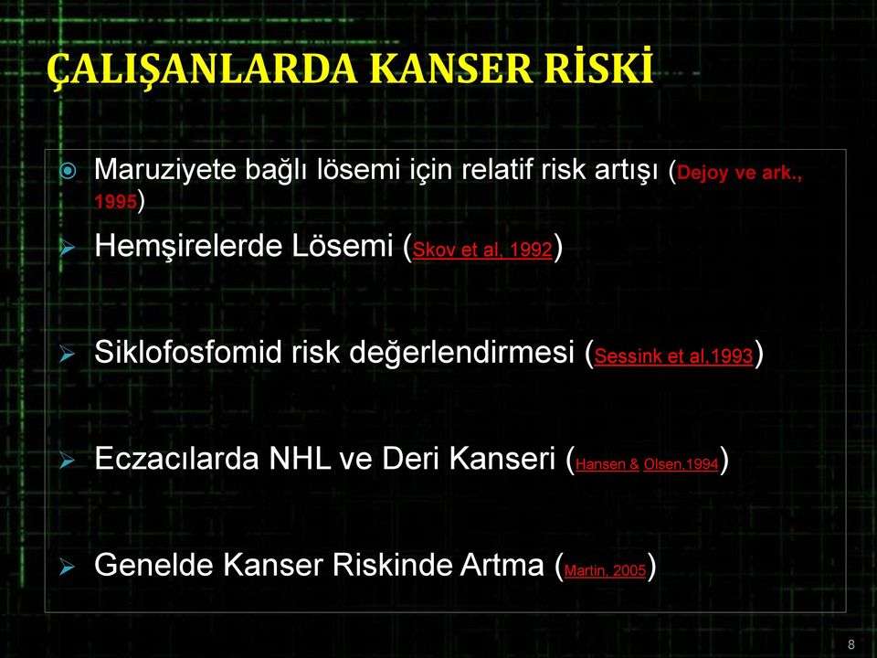 , 1995) Hemşirelerde Lösemi (Skov et al, 1992) Siklofosfomid risk