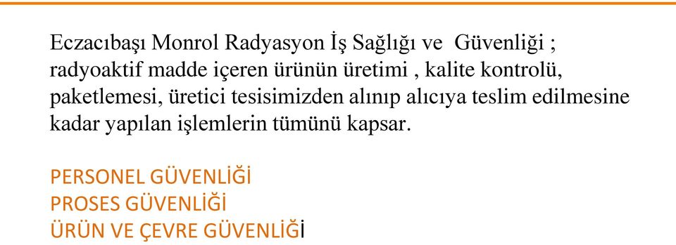 tesisimizden alınıp alıcıya teslim edilmesine kadar yapılan