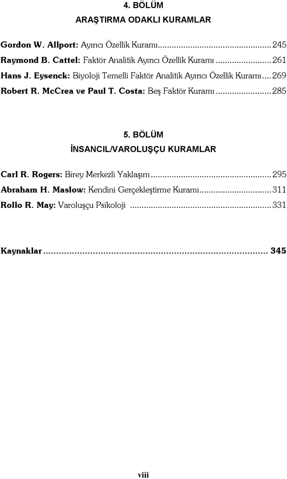 Eysenck: Biyoloji Temelli Faktör Analitik Ayırıcı Özellik Kuramı... 269 Robert R. McCrea ve Paul T.