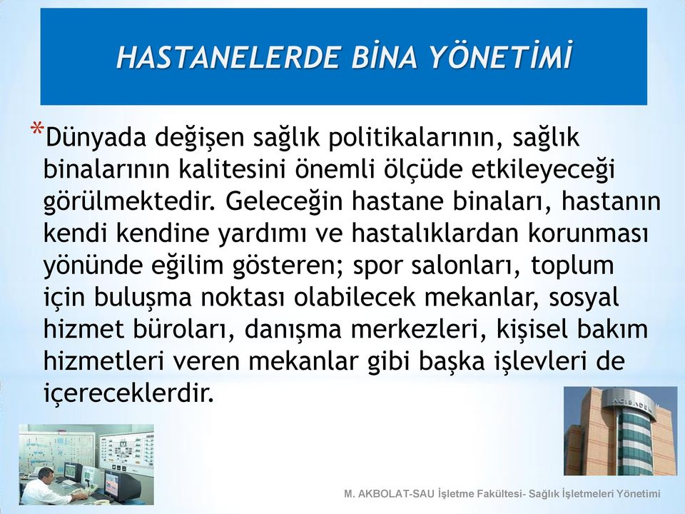 Geleceğin hastane binaları, hastanın kendi kendine yardımı ve hastalıklardan korunması yönünde eğilim