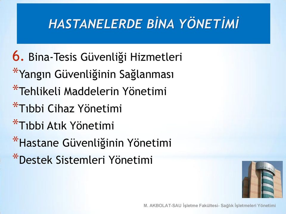 Yönetimi *Tıbbi Cihaz Yönetimi *Tıbbi Atık