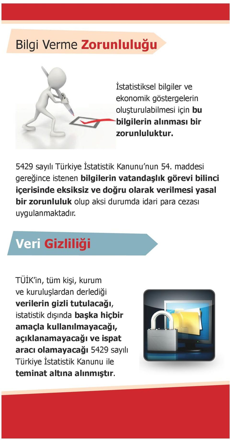 maddesi gereğince istenen bilgilerin vatandaşlık görevi bilinci içerisinde eksiksiz ve doğru olarak verilmesi yasal bir zorunluluk olup aksi durumda idari