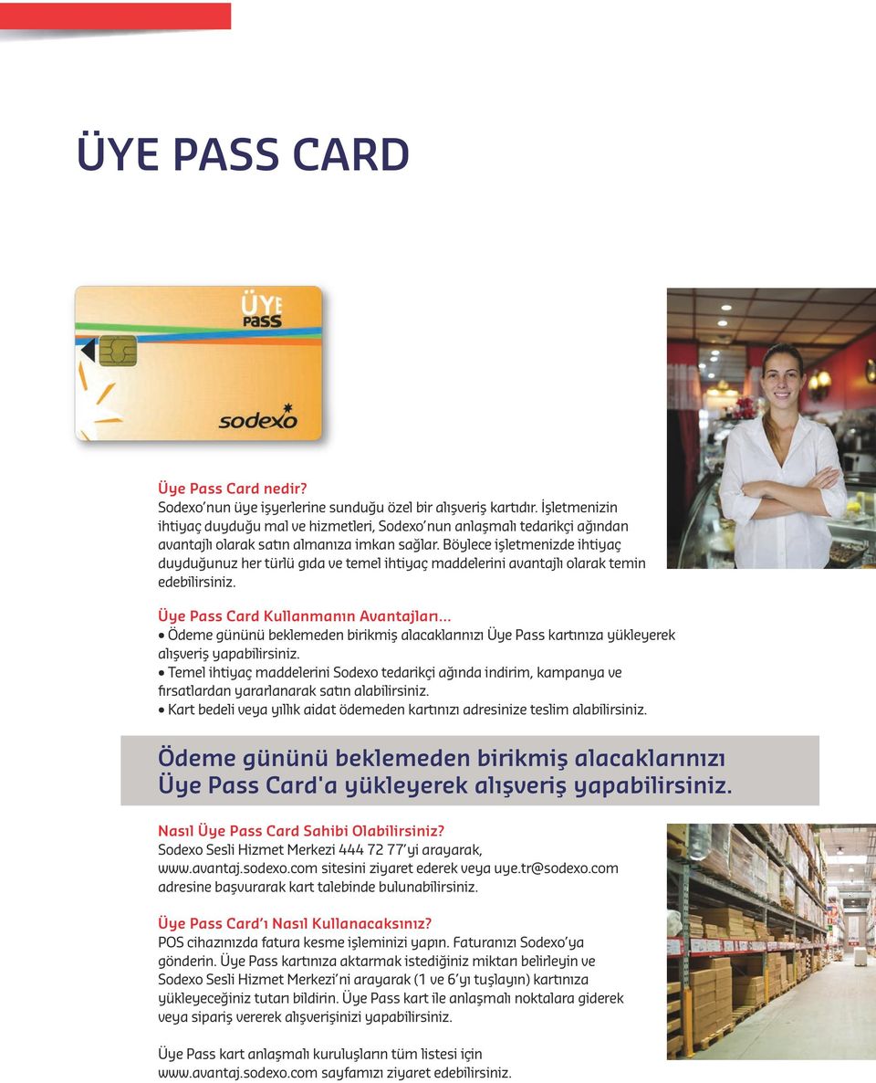 Böylece işletmenizde ihtiyaç duyduğunuz her türlü gıda ve temel ihtiyaç maddelerini avantajlı olarak temin edebilirsiniz. Üye Pass Card Kullanmanın Avantajları.