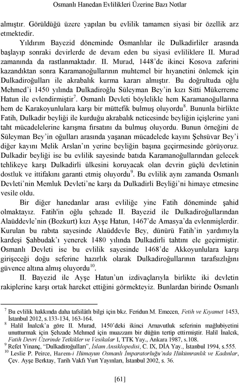 Murad zamanında da rastlanmaktadır. II.