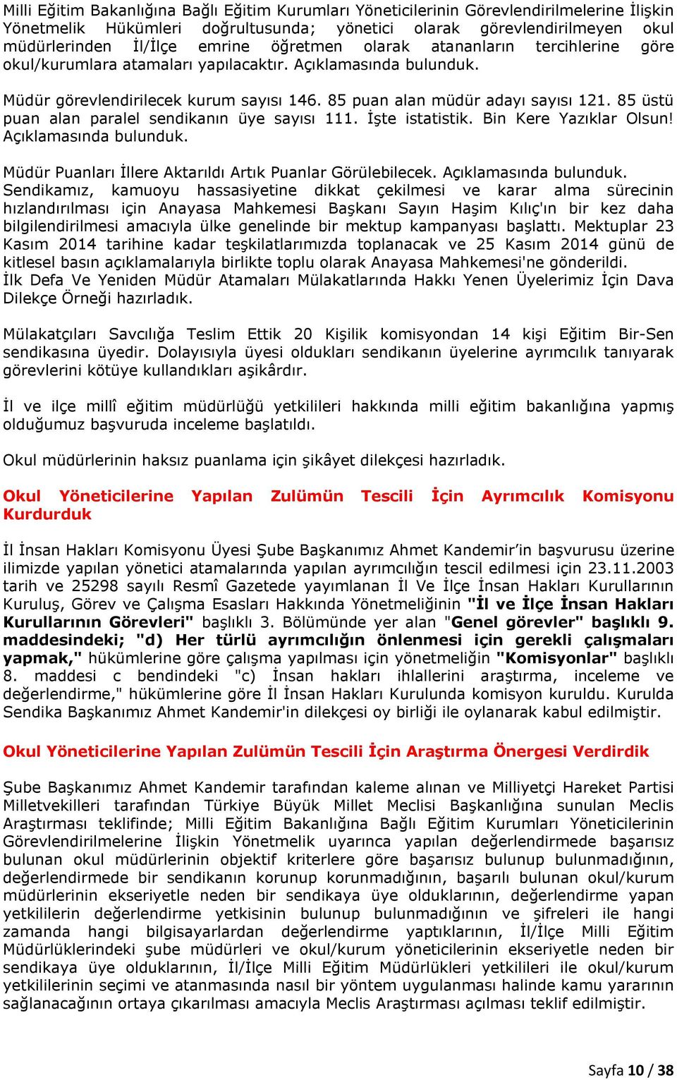 85 üstü puan alan paralel sendikanın üye sayısı 111. İşte istatistik. Bin Kere Yazıklar Olsun! Açıklamasında bulunduk. Müdür Puanları İllere Aktarıldı Artık Puanlar Görülebilecek.