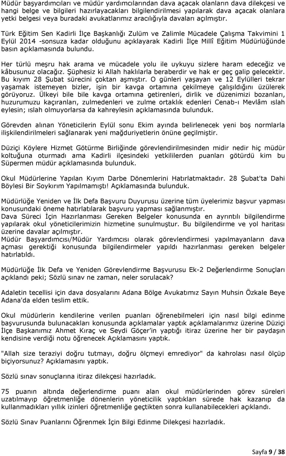 Türk Eğitim Sen Kadirli İlçe Başkanlığı Zulüm ve Zalimle Mücadele Çalışma Takvimini 1 Eylül 2014 -sonsuza kadar olduğunu açıklayarak Kadirli İlçe Millî Eğitim Müdürlüğünde basın açıklamasında bulundu.
