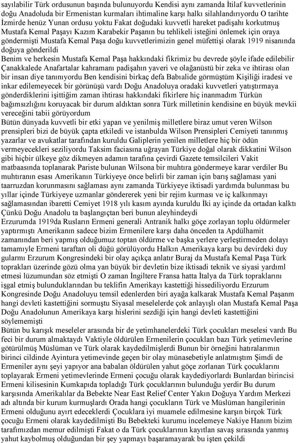 kuvvetlerimizin genel müfettişi olarak 1919 nisanında doğuya gönderildi Benim ve herkesin Mustafa Kemal Paşa hakkındaki fikrimiz bu devrede şöyle ifade edilebilir Çanakkalede Anafartalar kahramanı