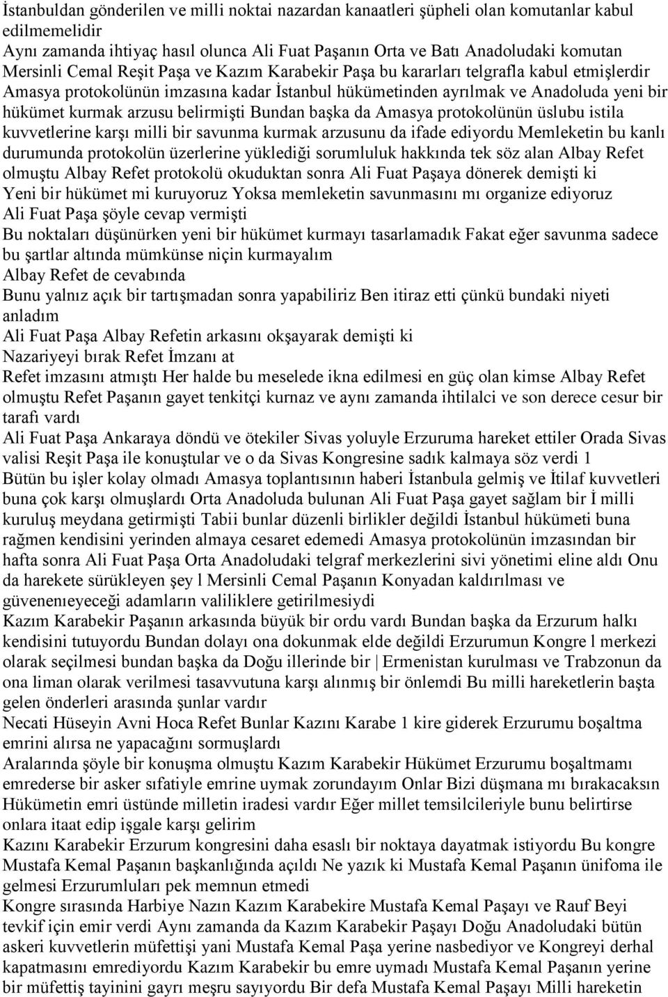 belirmişti Bundan başka da Amasya protokolünün üslubu istila kuvvetlerine karşı milli bir savunma kurmak arzusunu da ifade ediyordu Memleketin bu kanlı durumunda protokolün üzerlerine yüklediği