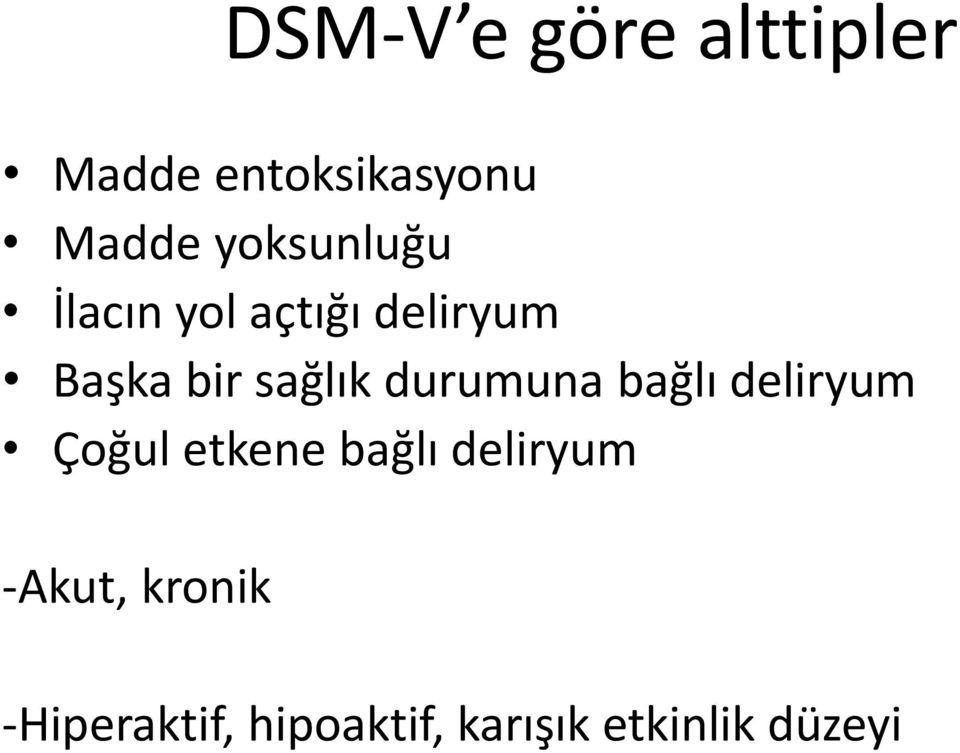 durumuna bağlı deliryum Çoğul etkene bağlı deliryum