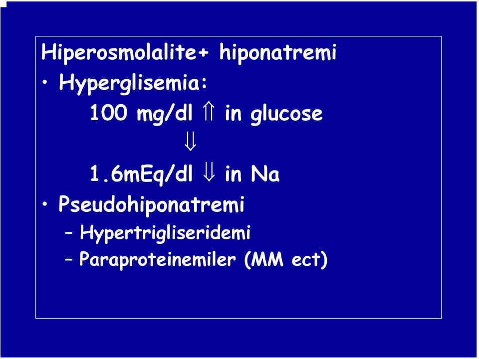 1.6mEq/dl in Na Pseudohiponatremi