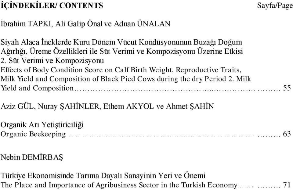 Süt Verimi ve Kompozisyonu Effects of Body Condition Score on Calf Birth Weight, Reproductive Traits, Milk Yield and Composition of Black Pied Cows during the dry Period