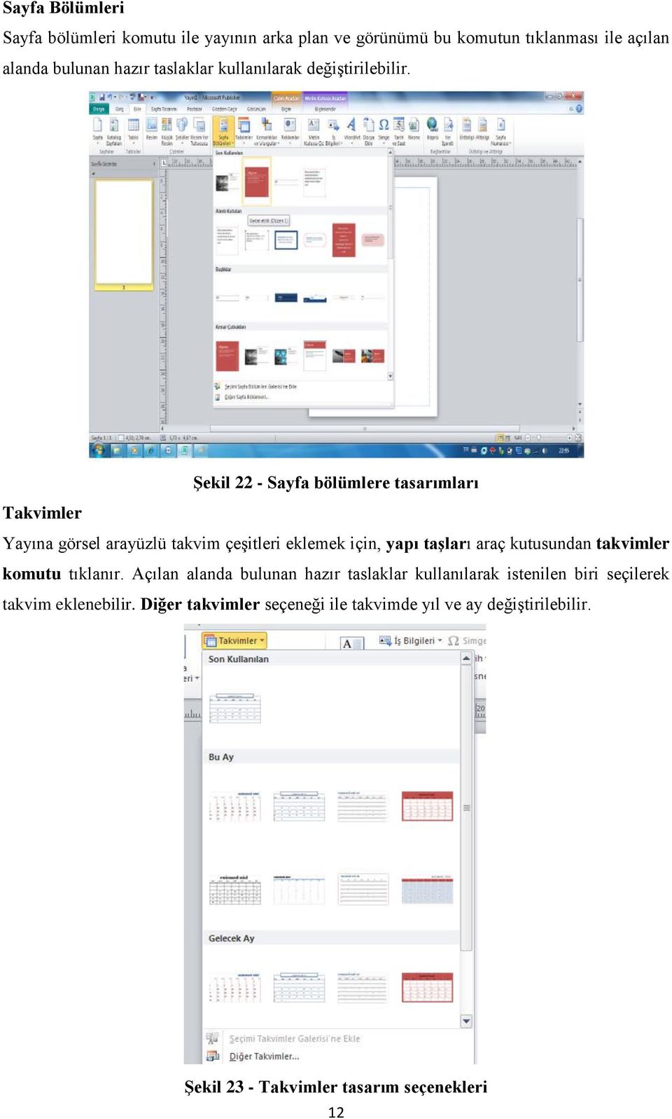 Şekil 22 - Sayfa bölümlere tasarımları Takvimler Yayına görsel arayüzlü takvim çeşitleri eklemek için, yapı taşları araç kutusundan