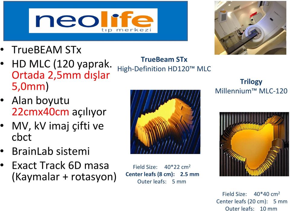 sistemi Exact Track 6D masa (Kaymalar + rotasyon) TrueBeam STx High Definition HD120 MLC Field