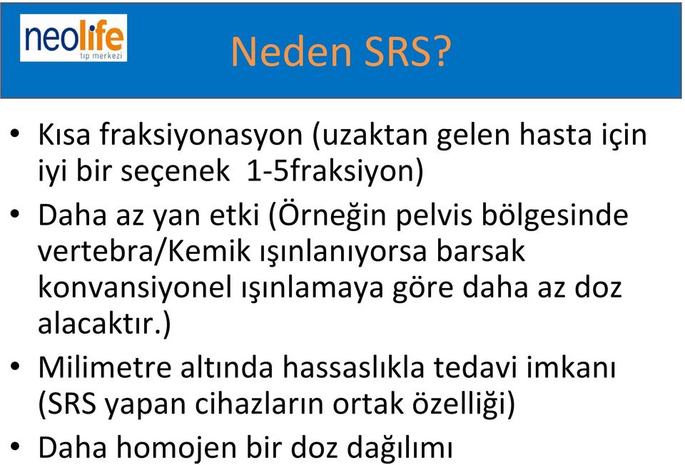 az yan etki (Örneğin pelvis bölgesinde vertebra/kemik ışınlanıyorsa barsak