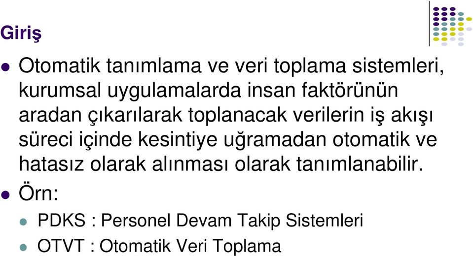 içinde kesintiye uğramadan otomatik ve hatasız olarak alınması olarak