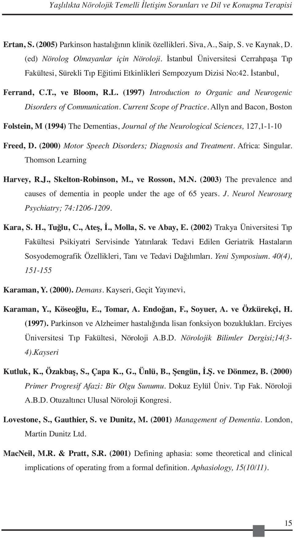 (1997) Introduction to Organic and Neurogenic Disorders of Communication. Current Scope of Practice.