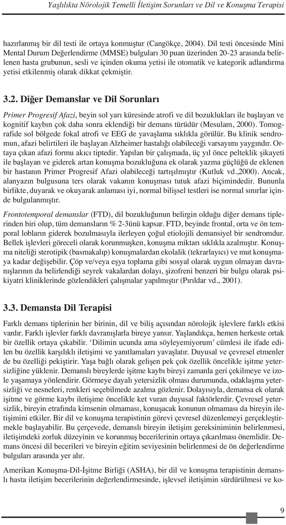 yetisi etkilenmiş olarak dikkat çekmiştir. 3.2.