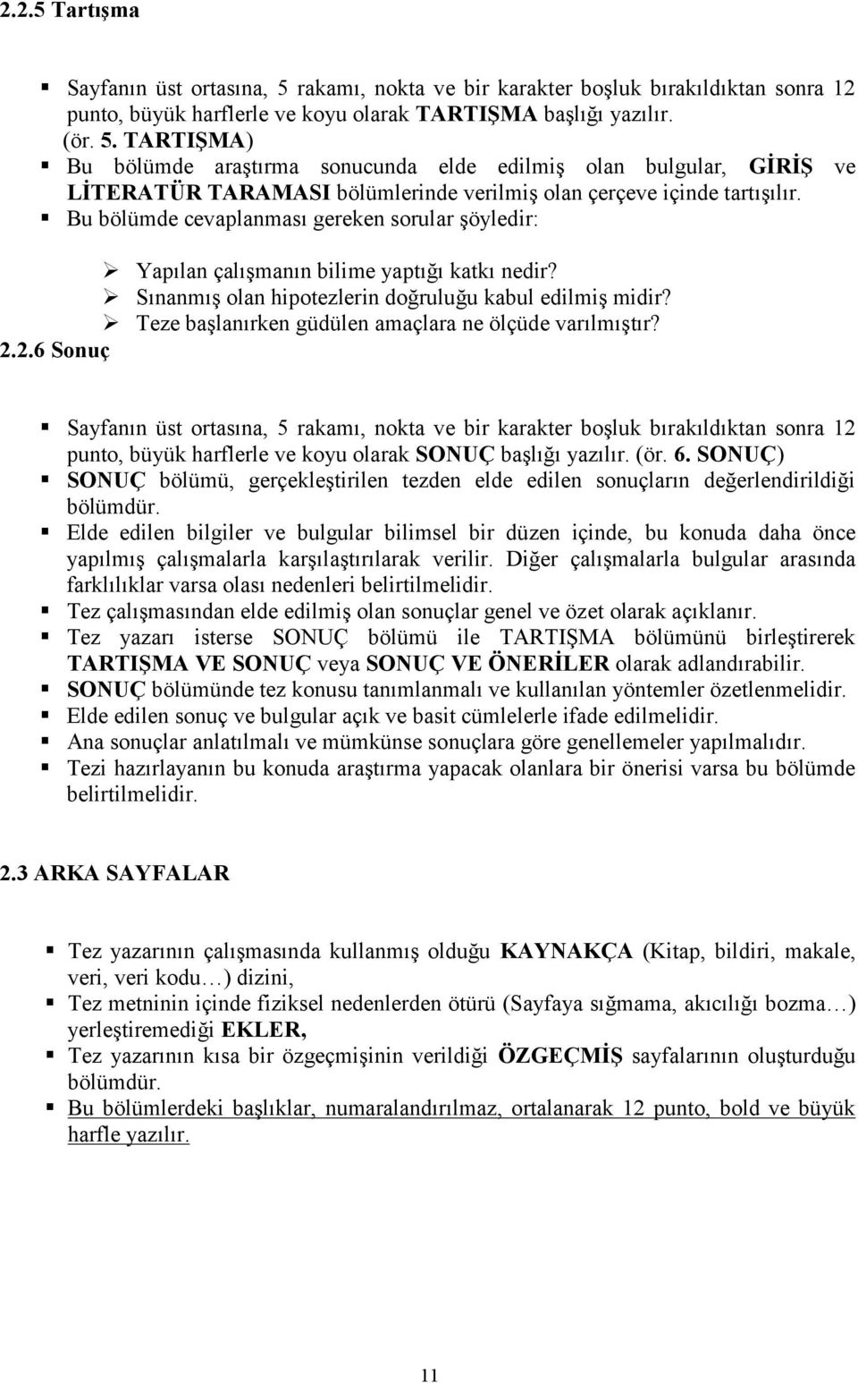 Teze başlanırken güdülen amaçlara ne ölçüde varılmıştır? 2.