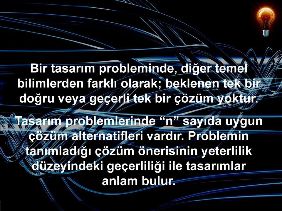 Tasarım problemlerinde n sayıda uygun çözüm alternatifleri vardır.