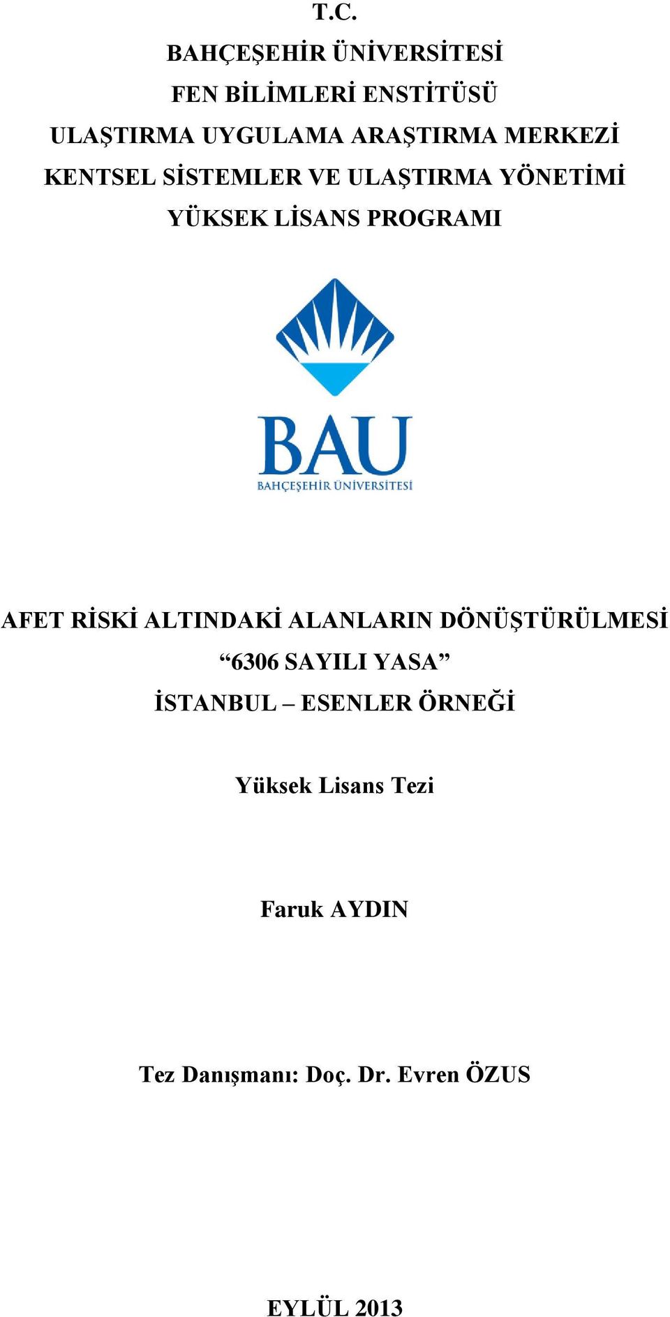 PROGRAMI AFET RİSKİ ALTINDAKİ ALANLARIN DÖNÜŞTÜRÜLMESİ 6306 SAYILI YASA