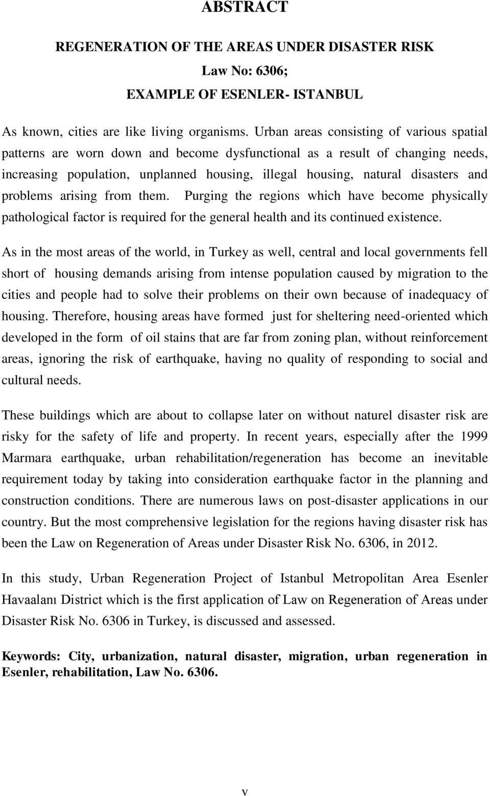 and problems arising from them. Purging the regions which have become physically pathological factor is required for the general health and its continued existence.