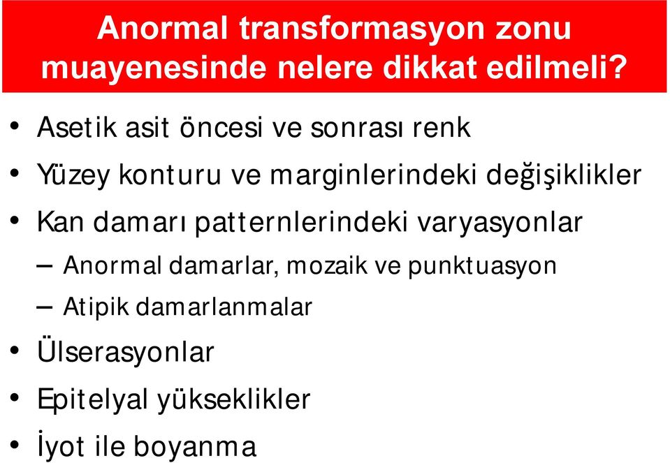 değişiklikler Kan damarı patternlerindeki varyasyonlar Anormal damarlar,