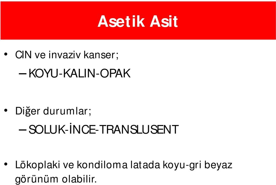 SOLUK-İNCE-TRANSLUSENT Lökoplaki ve