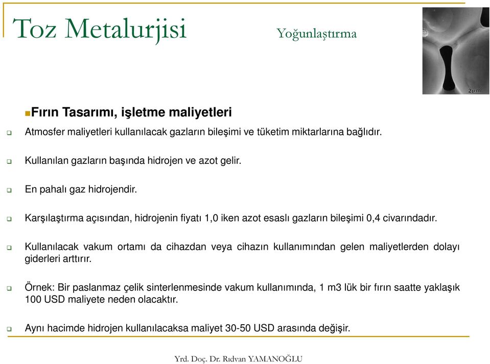 Karşılaştırma açısından, hidrojenin fiyatı 1,0 iken azot esaslı gazların bileşimi 0,4 civarındadır.