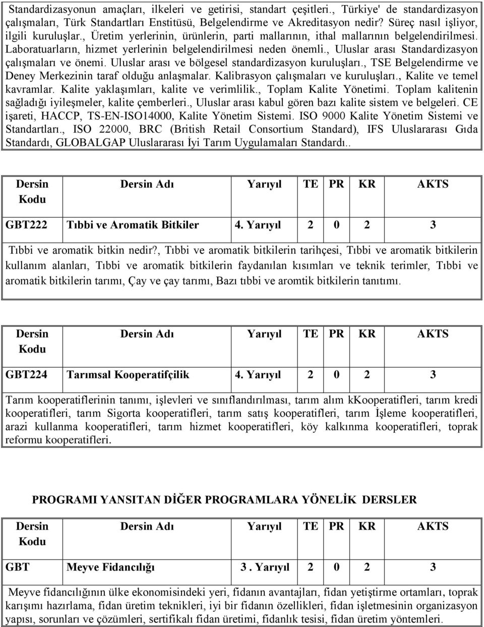 , Uluslar arası Standardizasyon çalışmaları ve önemi. Uluslar arası ve bölgesel standardizasyon kuruluşları., TSE Belgelendirme ve Deney Merkezinin taraf olduğu anlaşmalar.