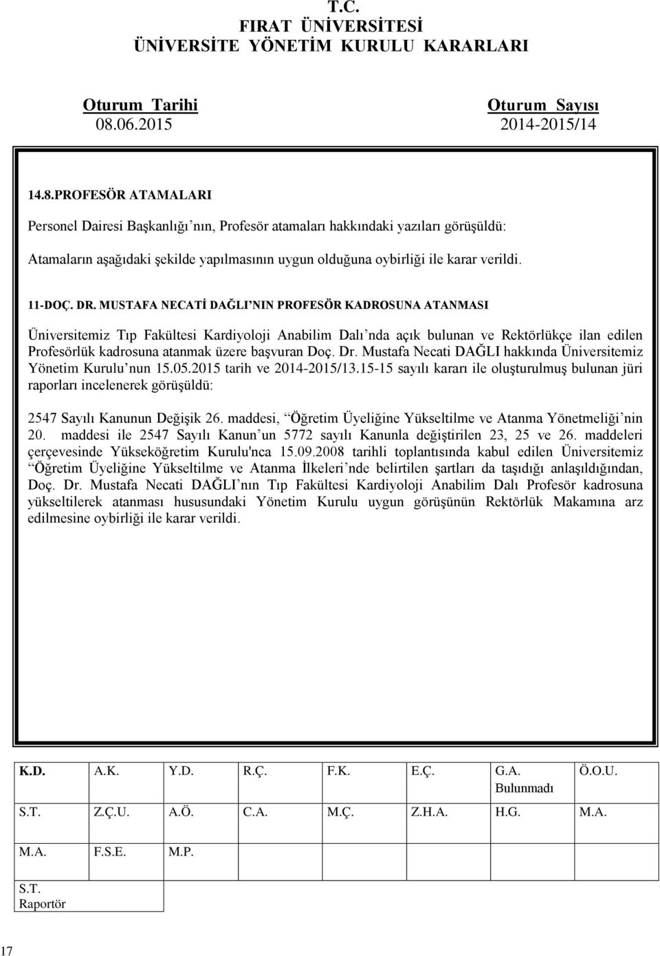 Doç. Dr. Mustafa Necati DAĞLI hakkında Üniversitemiz Yönetim Kurulu nun 15.05.2015 tarih ve 2014-2015/13.