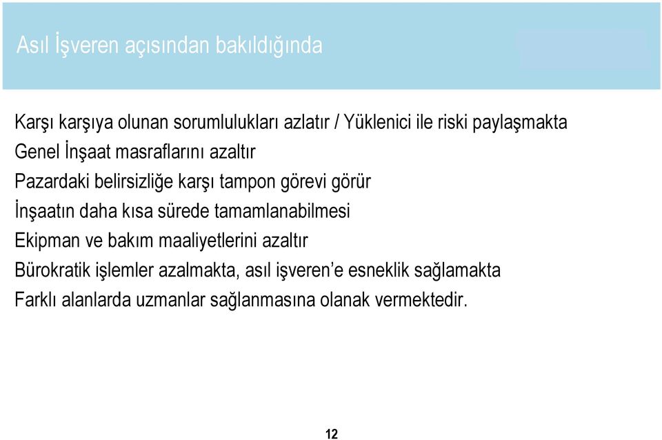 İnşaatın daha kısa sürede tamamlanabilmesi Ekipman ve bakım maaliyetlerini azaltır Bürokratik