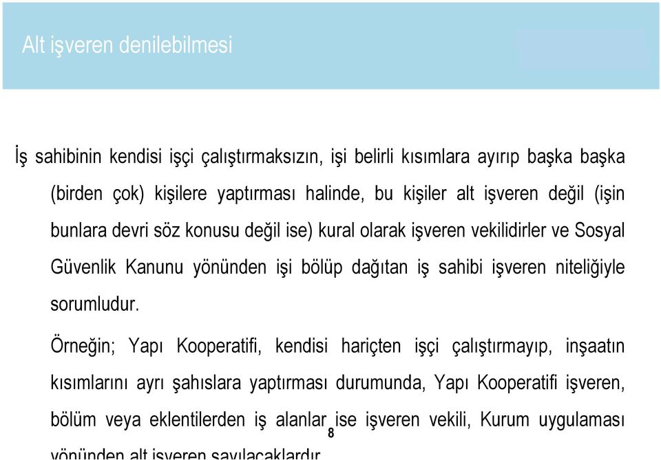 dağıtan iş sahibi işveren niteliğiyle sorumludur.