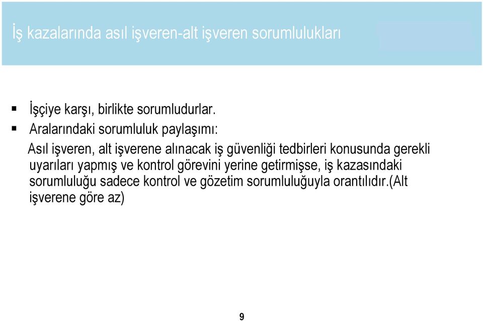 tedbirleri konusunda gerekli uyarıları yapmış ve kontrol görevini yerine getirmişse, iş