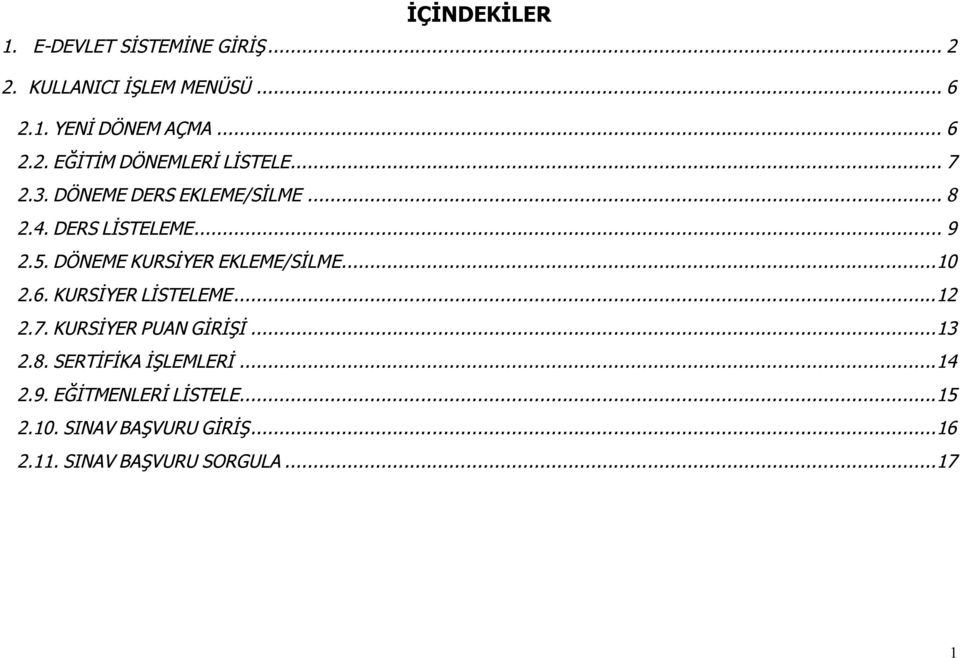 6. KURSİYER LİSTELEME....7. KURSİYER PUAN GİRİŞİ... 3.8. SERTİFİKA İŞLEMLERİ... 4.9.