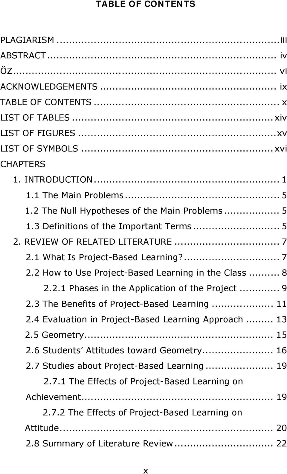 ... 7 2.2 How to Use Project-Based Learning in the Class... 8 2.2.1 Phases in the Application of the Project... 9 2.3 The Benefits of Project-Based Learning... 11 2.