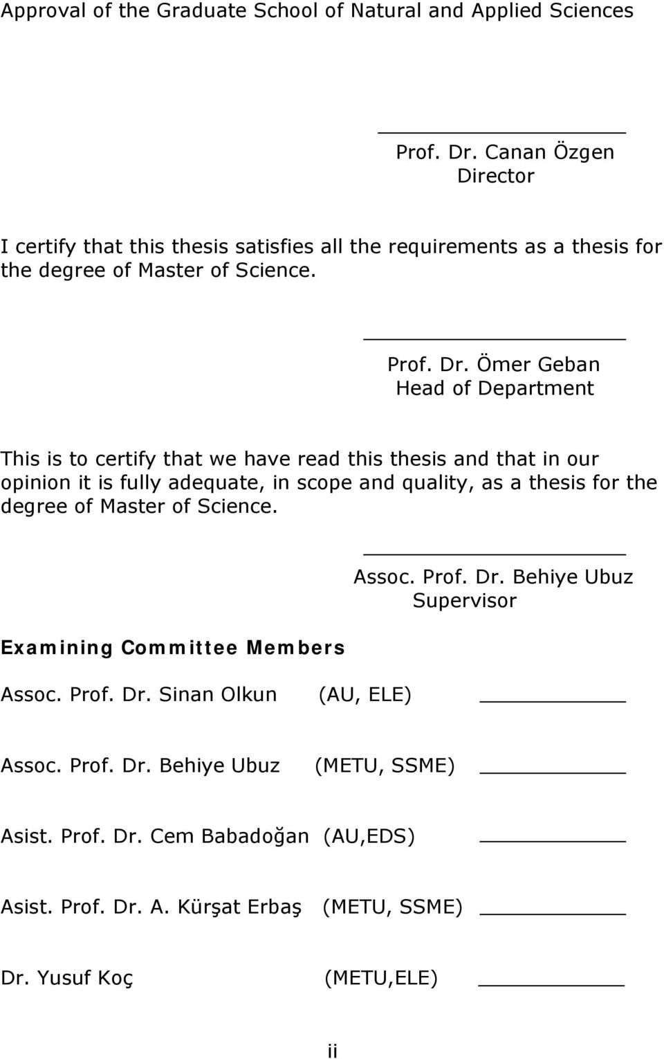 Ömer Geban Head of Department This is to certify that we have read this thesis and that in our opinion it is fully adequate, in scope and quality, as a thesis for the