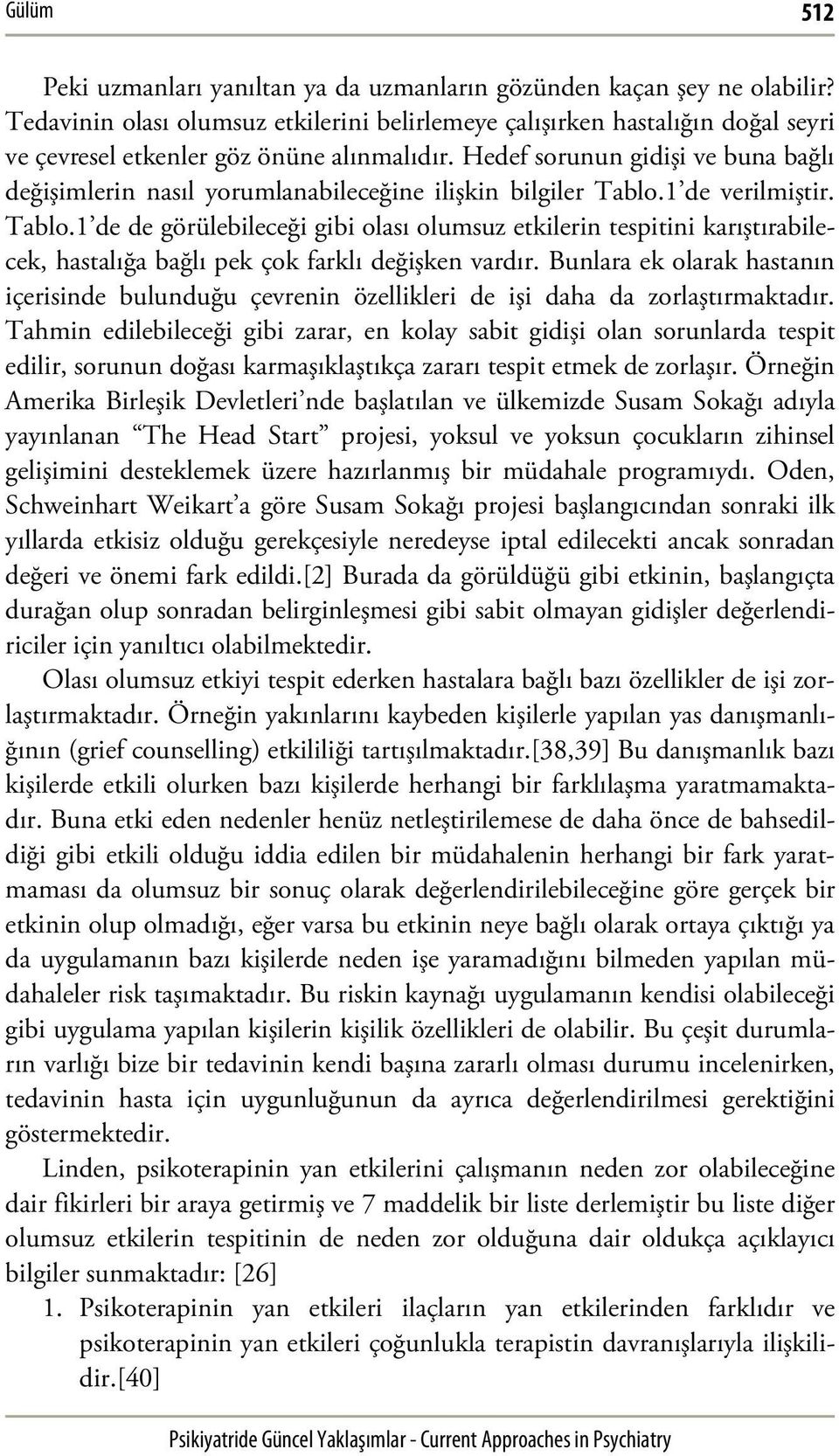 Hedef sorunun gidişi ve buna bağlı değişimlerin nasıl yorumlanabileceğine ilişkin bilgiler Tablo.