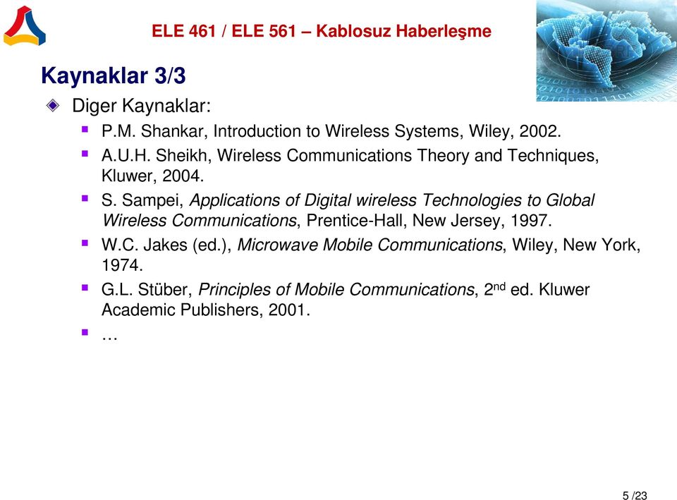 Sheikh, Wireless Communications Theory and Techniques, Kluwer, 2004. S.