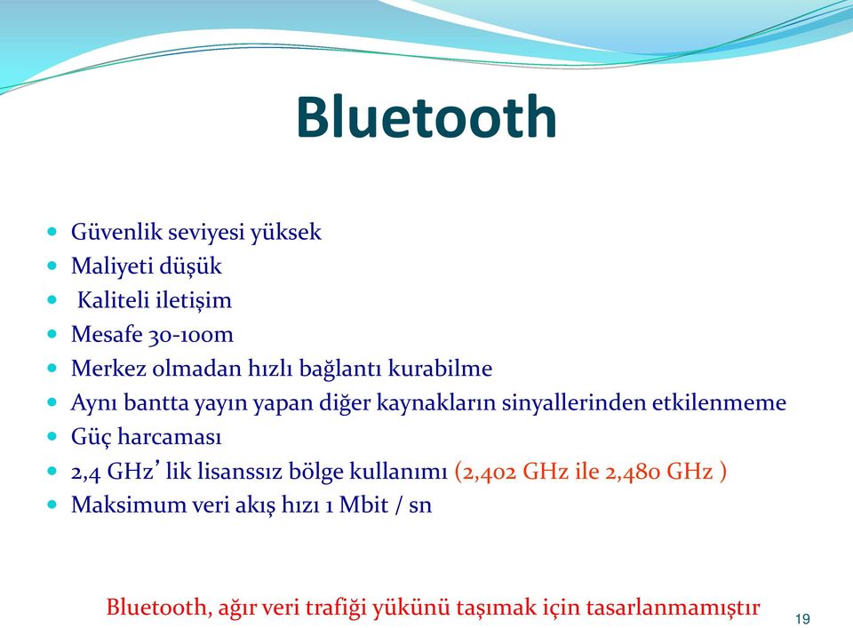 etkilenmeme G ç harcaması 2,4 GHz lik lisanssız bölge kullanımı (2,402 GHz ile 2,480 GHz )