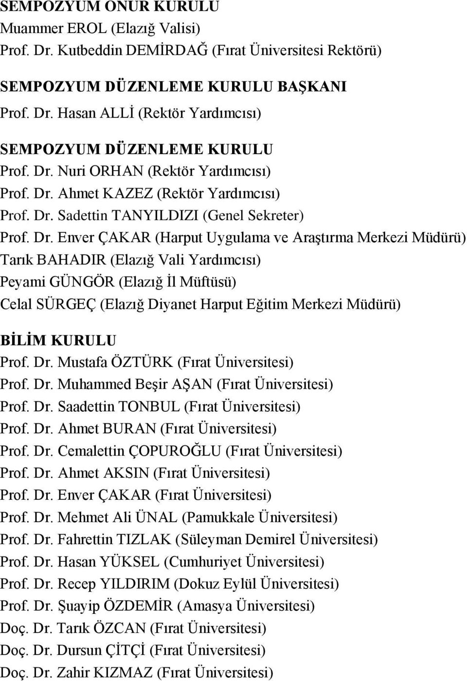Ahmet KAZEZ (Rektör Yardımcısı) Prof. Dr.