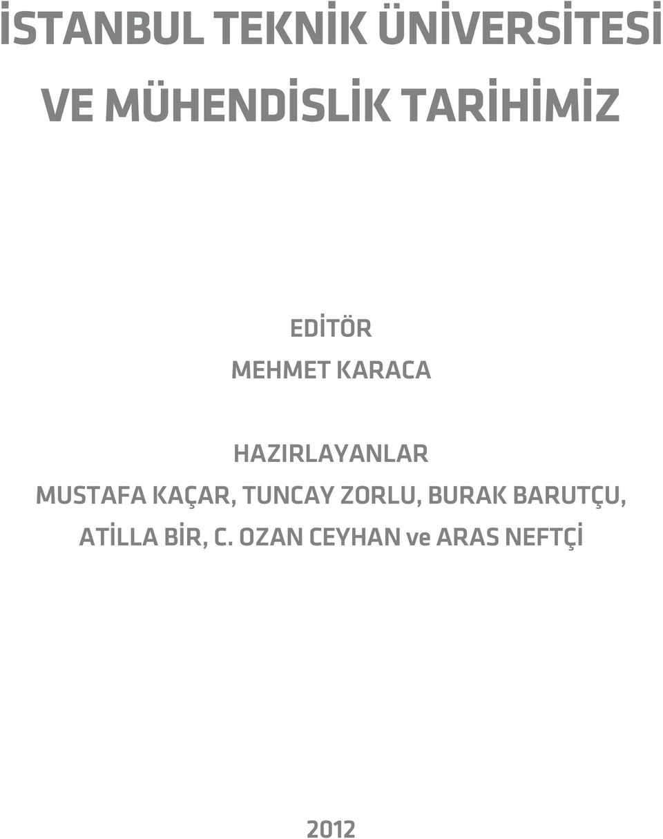 MUSTAFA KAÇAR, TUNCAY ZORLU, BURAK BARUTÇU,