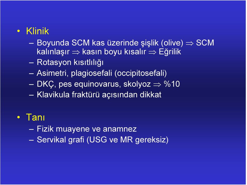 (occipitosefali) DKÇ, pes equinovarus, skolyoz %10 Klavikula fraktürü