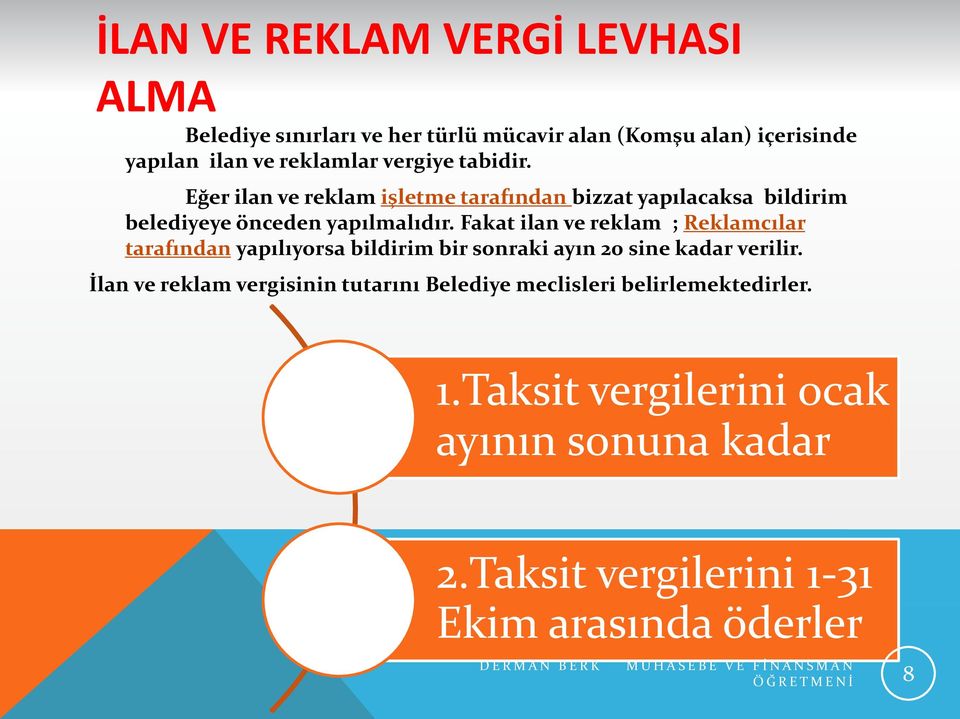 Fakat ilan ve reklam ; Reklamcılar tarafından yapılıyorsa bildirim bir sonraki ayın 20 sine kadar verilir.