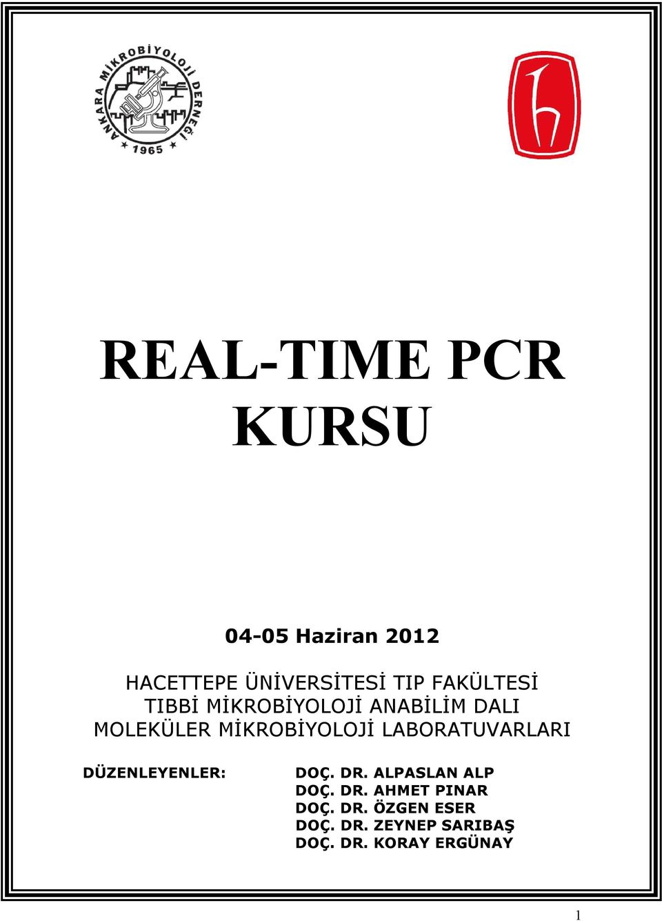 LABORATUVARLARI DÜZENLEYENLER: DOÇ. DR. ALPASLAN ALP DOÇ. DR. AHMET PINAR DOÇ.