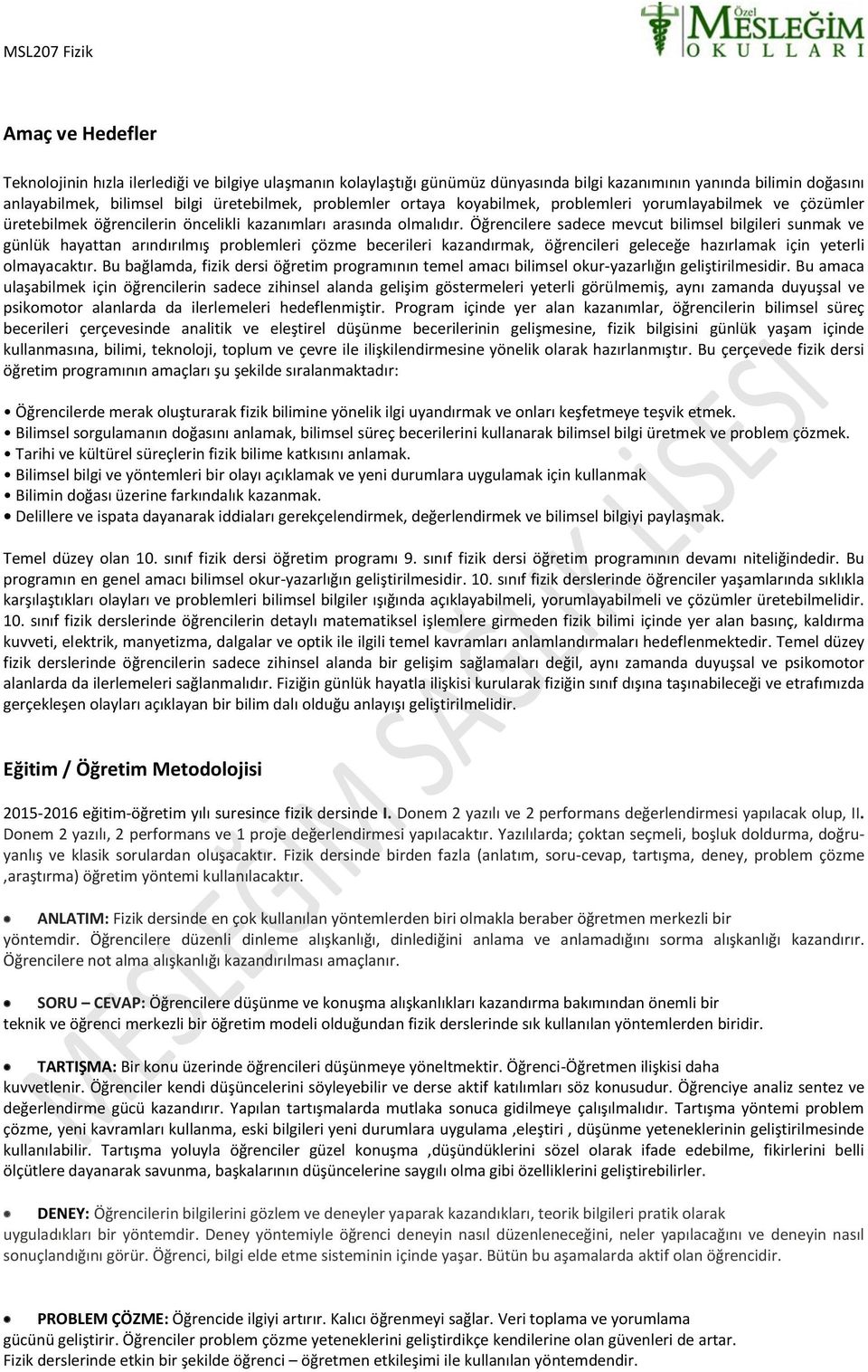 Öğrencilere sadece mevcut bilimsel bilgileri sunmak ve günlük hayattan arındırılmış problemleri çözme becerileri kazandırmak, öğrencileri geleceğe hazırlamak için yeterli olmayacaktır.