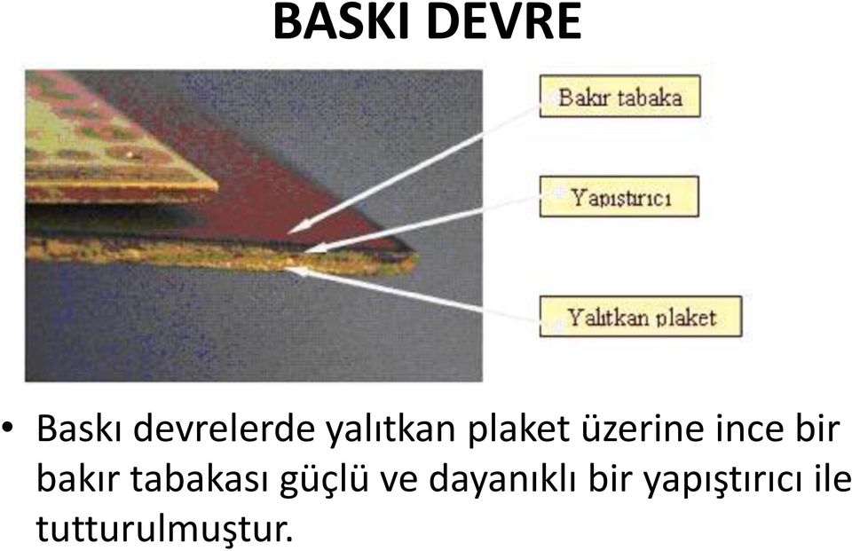 bakır tabakası güçlü ve